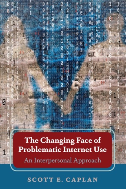 The Changing Face of Problematic Internet Use, Scott E. Caplan - Paperback - 9781433130502