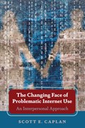 The Changing Face of Problematic Internet Use | Scott E. Caplan | 
