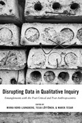 Disrupting Data in Qualitative Inquiry | Koro-Ljungberg, Mirka ; Tesar, Marek | 