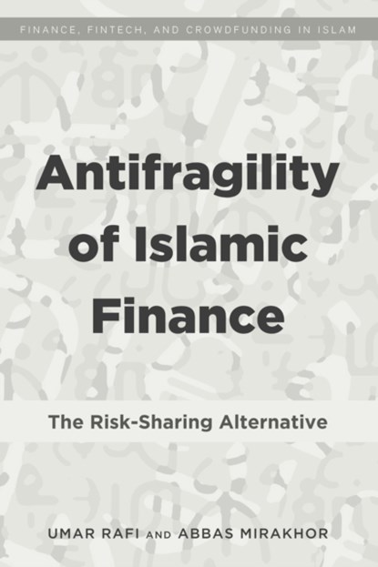 Antifragility of Islamic Finance, Umar Rafi ; Abbas Mirakhor - Gebonden - 9781433143502