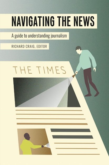 Navigating the News, Richard Craig ; Lee B. Becker - Paperback - 9781433151286