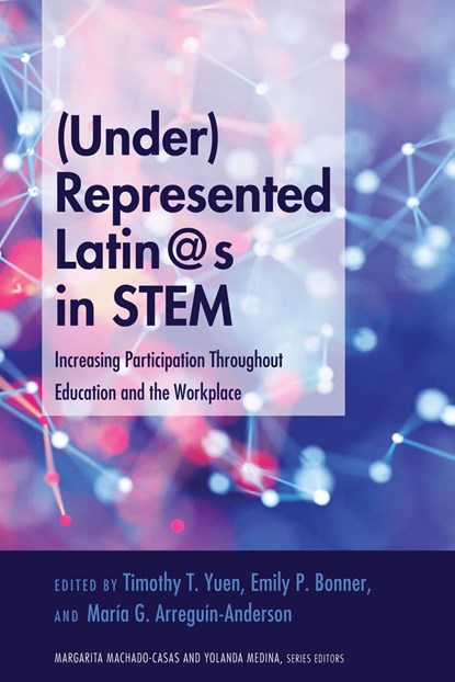 (Under)Represented Latin@s in STEM, Timothy T. Yuen ; Emily P. Bonner ; Maria G. Arreguin-Anderson - Paperback - 9781433151750