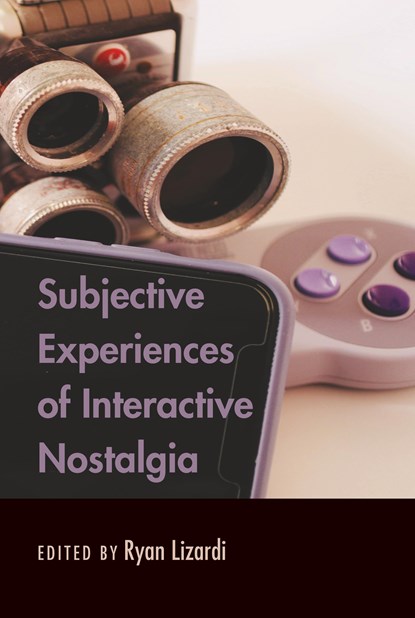 Subjective Experiences of Interactive Nostalgia, Ryan Lizardi - Gebonden - 9781433162428
