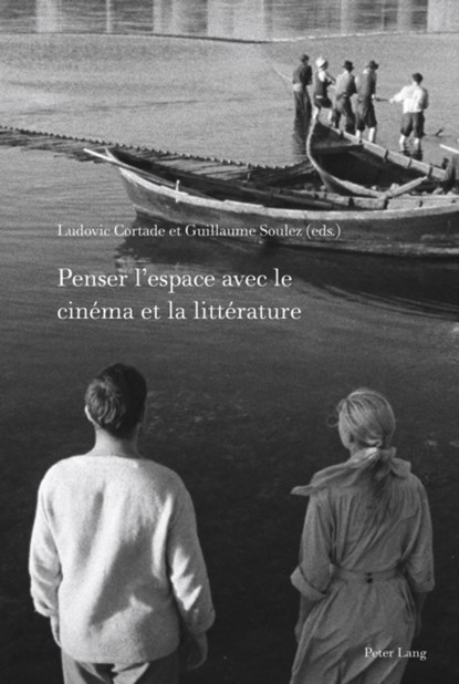 Penser l'espace avec le cinema et la litterature, Ludovic Cortade ; Guillaume Soulez - Gebonden - 9781433176289