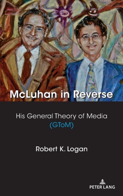 McLuhan in Reverse, Robert K. Logan - Gebonden - 9781433182457