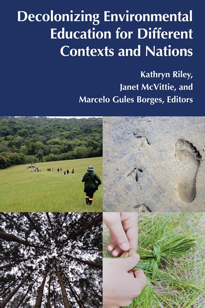 Decolonizing Environmental Education for Different Contexts and Nations, Kathryn Riley ; Janet McVittie ; Marcelo Gules Borges - Paperback - 9781433191749