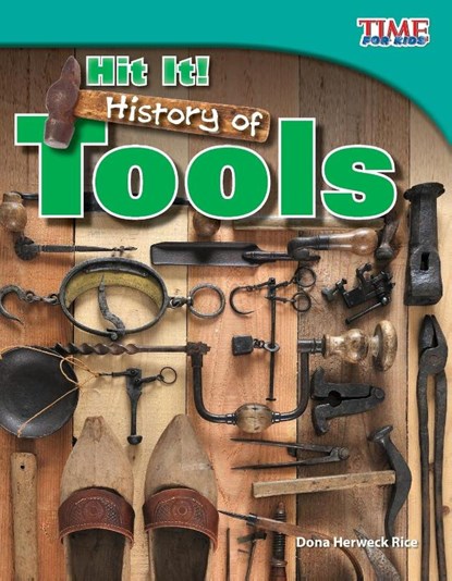 Hit It! History of Tools, Dona Herweck Rice - Paperback - 9781433336805