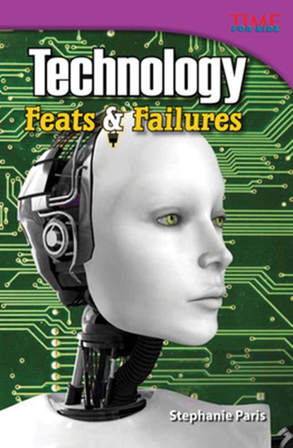 Technology: Feats & Failures, Stephanie Paris - Paperback Adobe PDF - 9781433348693