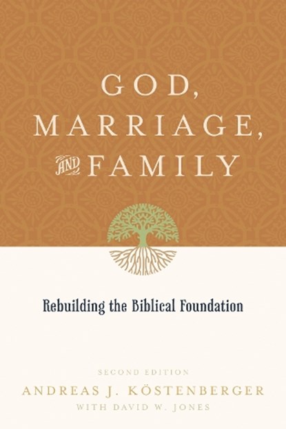 God, Marriage, and Family, Andreas J. Kostenberger ; David W. Jones - Paperback - 9781433503641