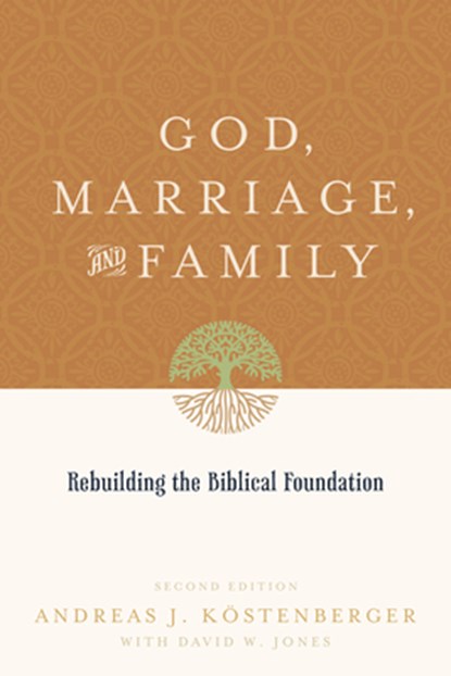 God, Marriage, and Family, Andreas J. Kostenberger ; David W. Jones - Paperback - 9781433503641