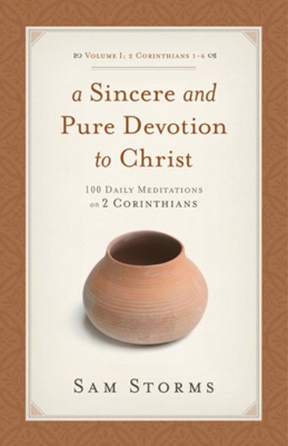 A Sincere and Pure Devotion to Christ, Volume 1, Sam Storms - Paperback - 9781433511509