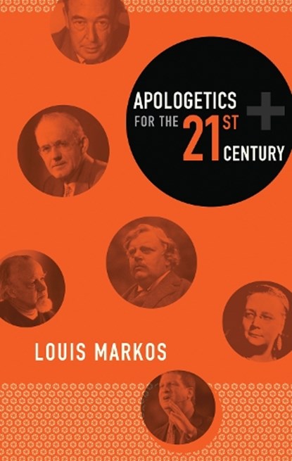 Apologetics for the Twenty-First Century, Louis Markos - Paperback - 9781433514487
