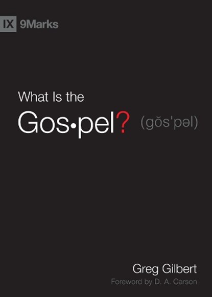What Is the Gospel?, Greg Gilbert - Gebonden - 9781433515002