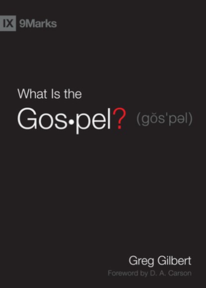 What Is the Gospel?, Greg Gilbert - Gebonden - 9781433515002
