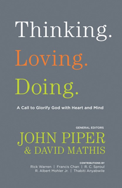 Thinking. Loving. Doing., John Piper ; David Mathis - Paperback - 9781433526510