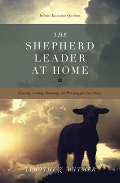 The Shepherd Leader at Home, Timothy Z. Witmer - Paperback - 9781433530074