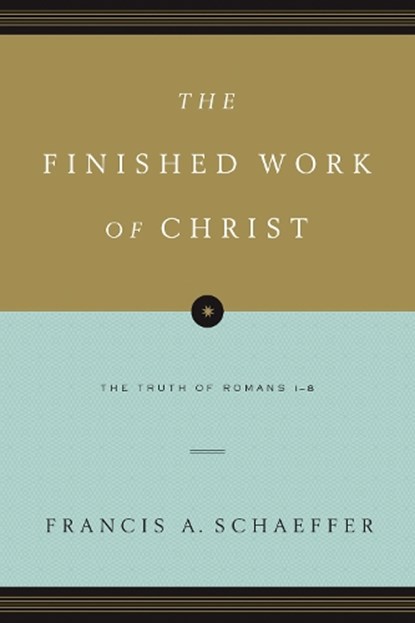 The Finished Work of Christ, Francis A. Schaeffer - Paperback - 9781433531545