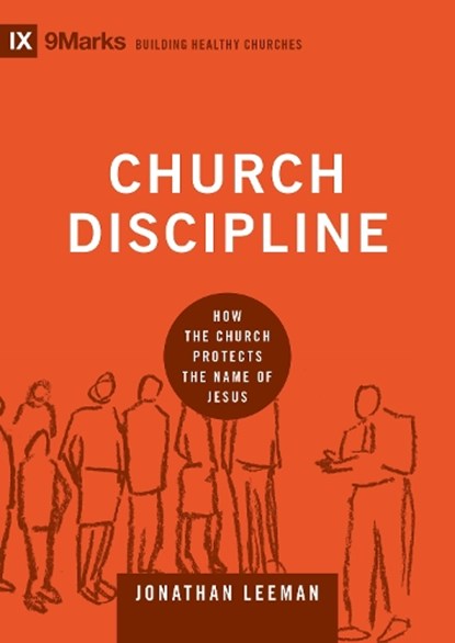 Church Discipline, Jonathan Leeman - Gebonden - 9781433532337