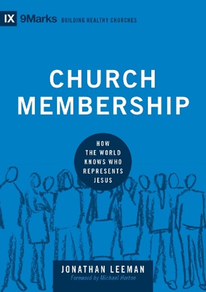 Church Membership, Jonathan Leeman - Gebonden - 9781433532375