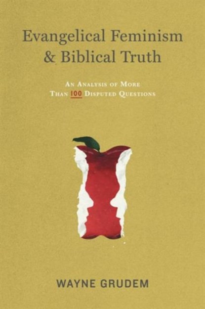Evangelical Feminism and Biblical Truth, Wayne Grudem - Paperback - 9781433532610