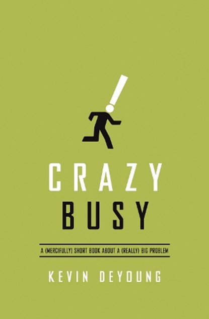 Crazy Busy, Kevin DeYoung - Paperback - 9781433533389