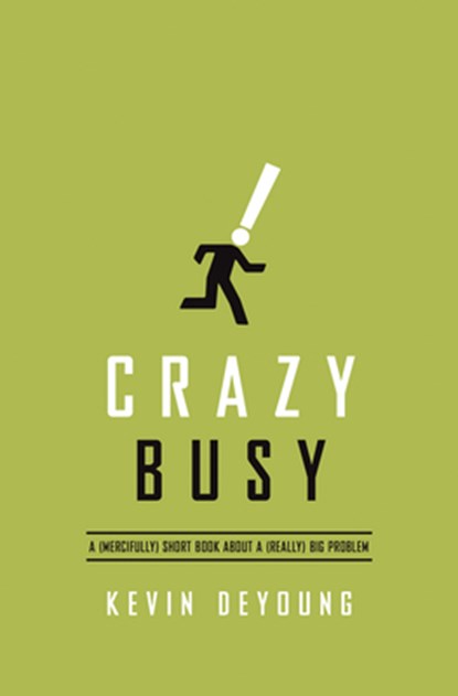 Crazy Busy, Kevin DeYoung - Paperback - 9781433533389