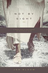 Not by Sight - Jon Bloom - 9781433535932