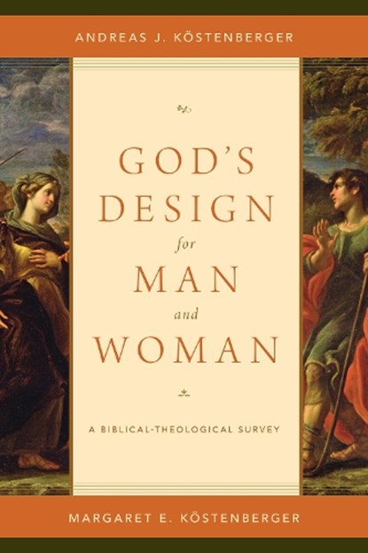 God's Design for Man and Woman, Andreas J. Kostenberger ; Margaret Elizabeth Kostenberger - Paperback - 9781433536991