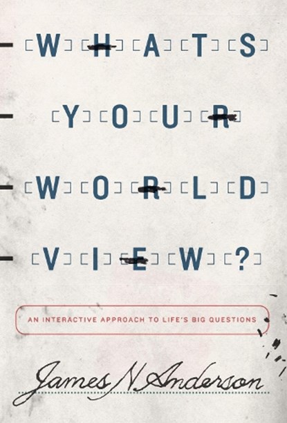Anderson, J: What's Your Worldview?, James N Anderson - Paperback - 9781433538926