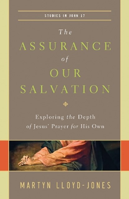 The Assurance of Our Salvation, Martyn Lloyd-Jones - Paperback - 9781433540516