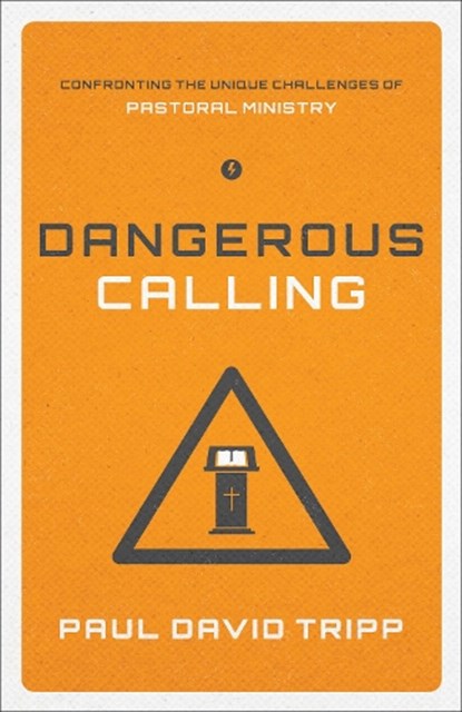 Dangerous Calling, Paul David Tripp - Paperback - 9781433541377