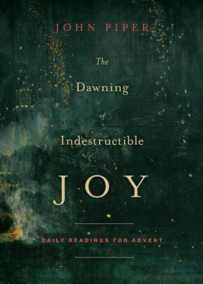 The Dawning of Indestructible Joy, John Piper - Paperback - 9781433542367