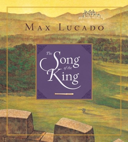 The Song of the King, Max Lucado - Gebonden - 9781433542909