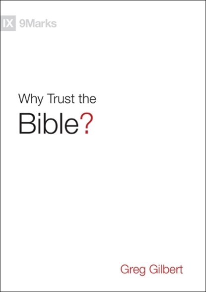 Why Trust the Bible?, Greg Gilbert - Gebonden - 9781433543463