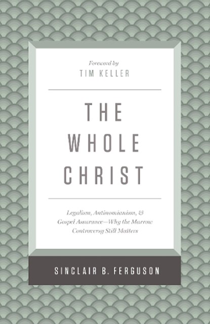 The Whole Christ, Sinclair B. Ferguson - Gebonden - 9781433548000