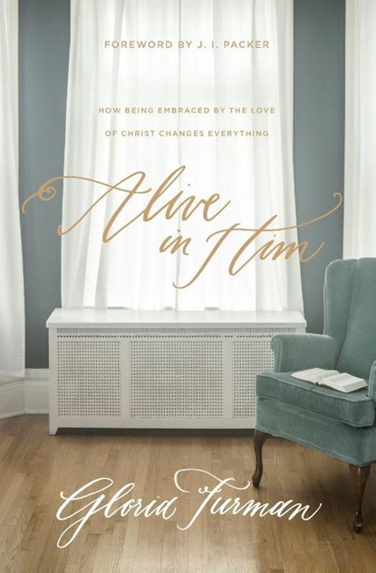 Alive in Him, Gloria Furman - Paperback - 9781433549779