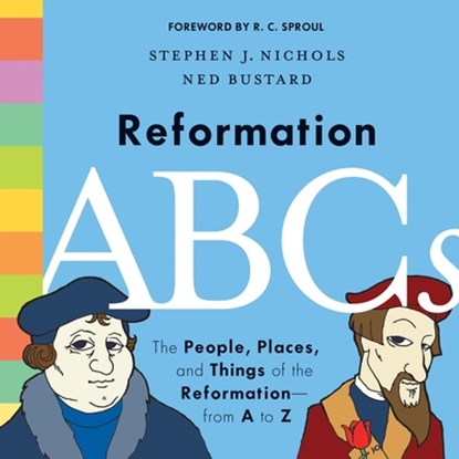 Reformation ABCs, Stephen J. Nichols - Gebonden - 9781433552823