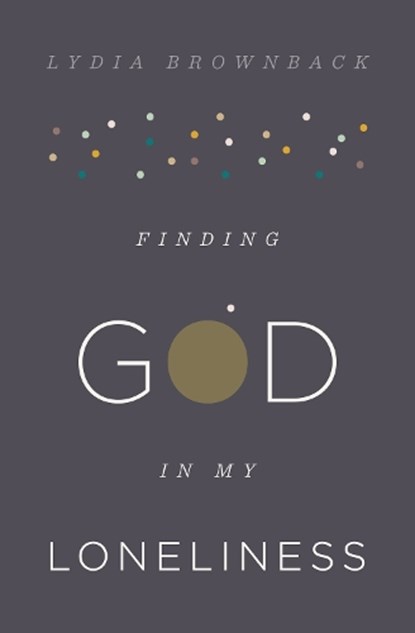 Finding God in My Loneliness, Lydia Brownback - Paperback - 9781433553936