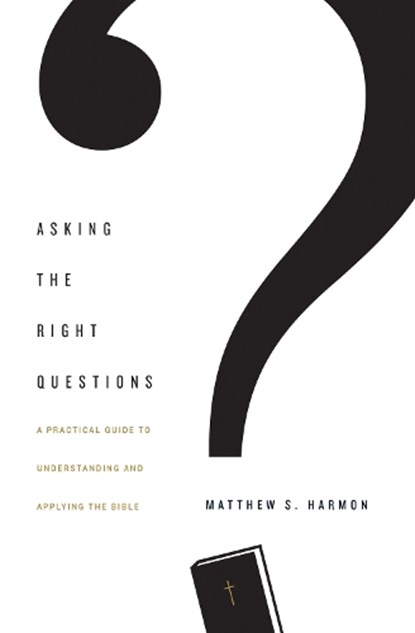 Asking the Right Questions, Matthew S. Harmon - Paperback - 9781433554292