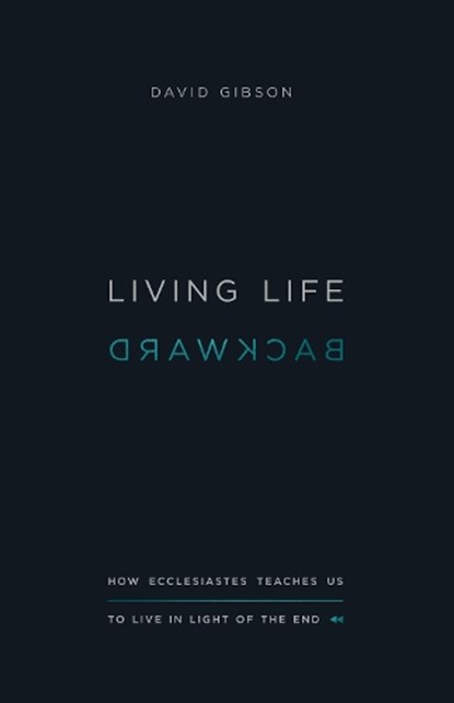 Living Life Backward, David Gibson - Paperback - 9781433556272