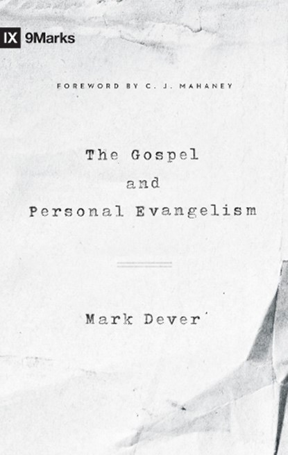 The Gospel and Personal Evangelism, Mark Dever - Paperback - 9781433557248
