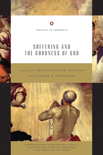SUFFERING & THE GOODNESS OF GO, Christopher W Morgan ; Robert A Peterson - Paperback - 9781433557279