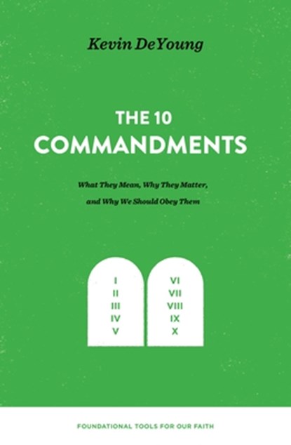 The Ten Commandments, Kevin DeYoung - Gebonden - 9781433559679