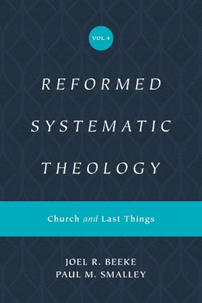 Reformed Systematic Theology, Volume 4, Joel Beeke ; Paul M. Smalley - Gebonden - 9781433559952