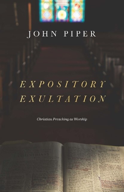 Expository Exultation, John Piper - Gebonden - 9781433561139