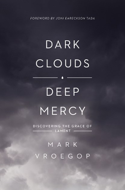 Dark Clouds, Deep Mercy, Mark Vroegop - Paperback - 9781433561481