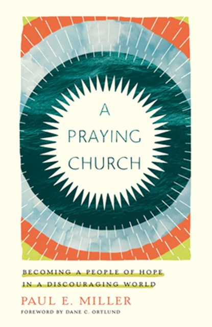 A Praying Church, Paul E. Miller - Paperback - 9781433561641