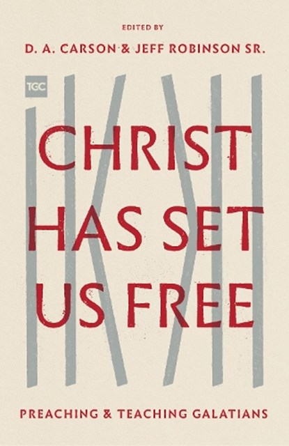 Christ Has Set Us Free, D. A. Carson ; Jeff Robinson Sr. - Paperback - 9781433562617
