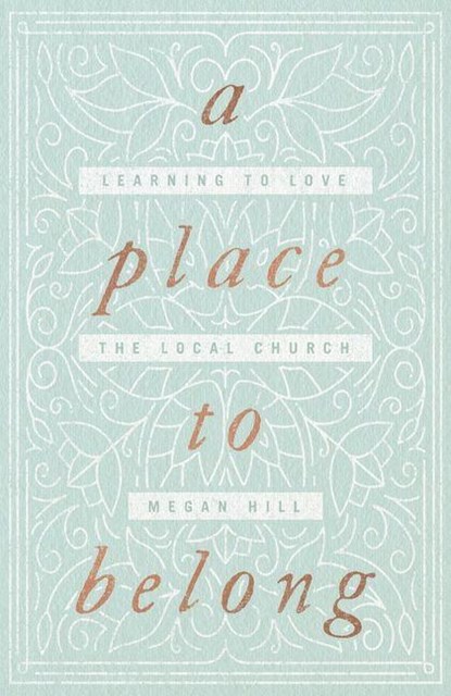 A Place to Belong, Megan Hill - Paperback - 9781433563737
