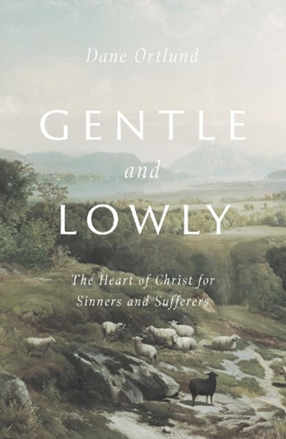 Gentle and Lowly, Dane Ortlund - Gebonden - 9781433566134